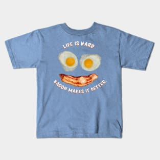 Life Is Hard, Bacon Makes It Better - Bacon and Eggs Smile Kids T-Shirt